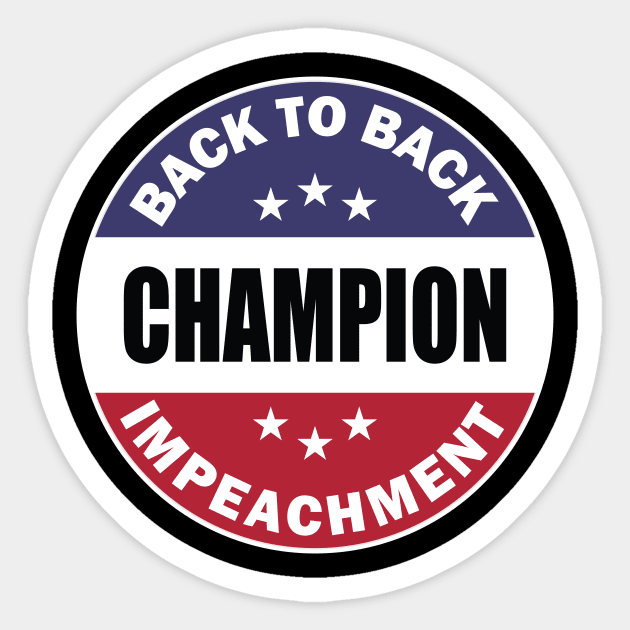 back to back impeachment champ Sticker by RockyDesigns